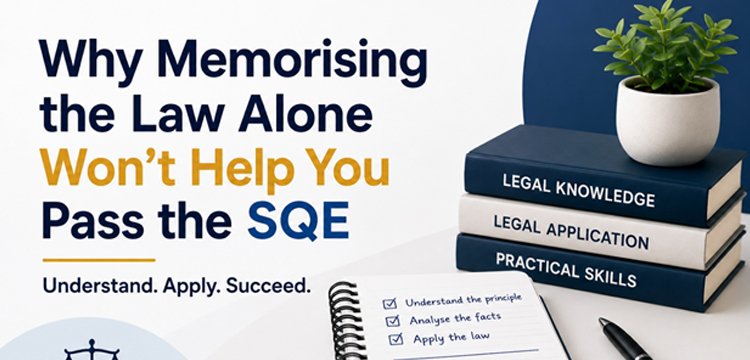 Why Memorising the Law Alone Won’t Help You Pass the SQE